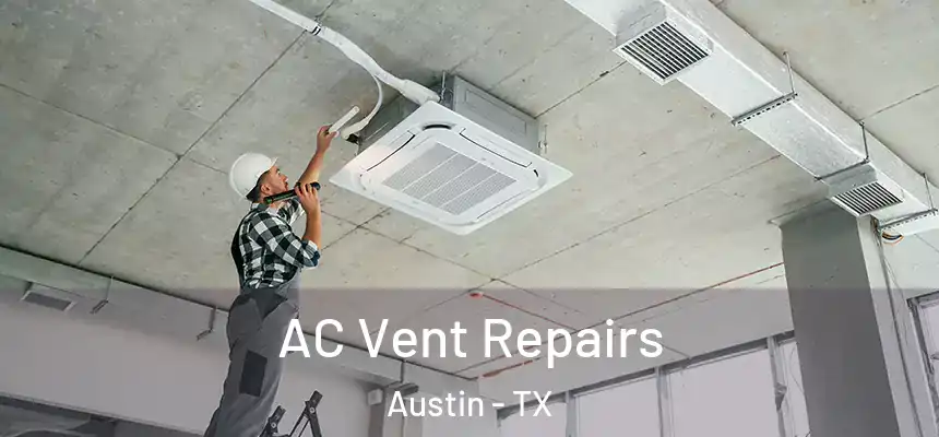 AC Vent Repairs Austin - TX