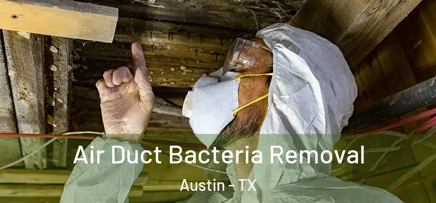 Air Duct Bacteria Removal Austin - TX