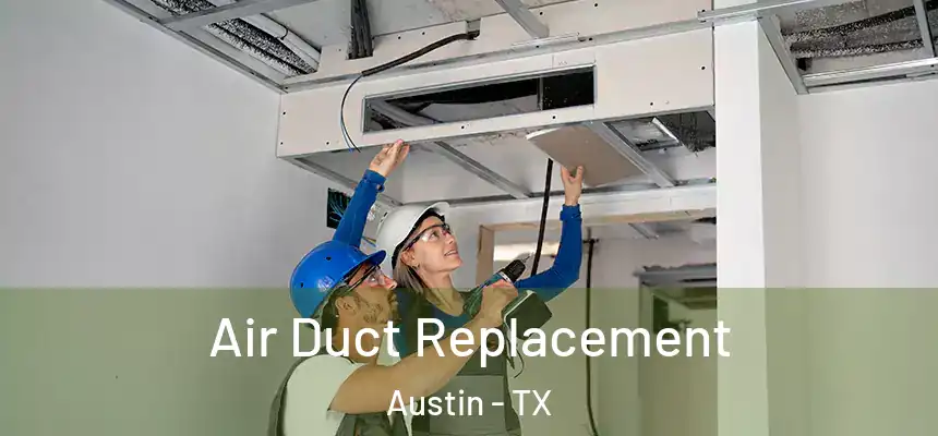 Air Duct Replacement Austin - TX
