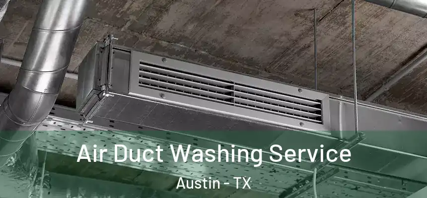 Air Duct Washing Service Austin - TX