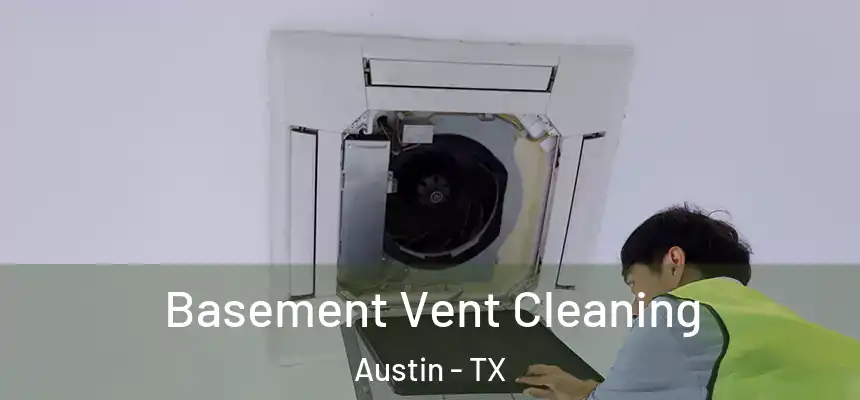 Basement Vent Cleaning Austin - TX