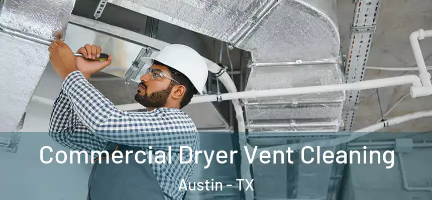 Commercial Dryer Vent Cleaning Austin - TX