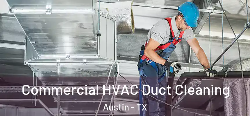 Commercial HVAC Duct Cleaning Austin - TX