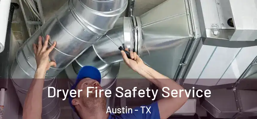 Dryer Fire Safety Service Austin - TX
