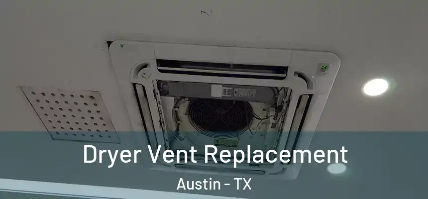 Dryer Vent Replacement Austin - TX
