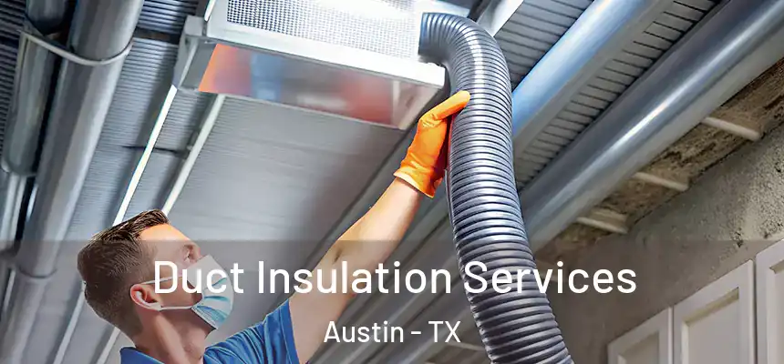 Duct Insulation Services Austin - TX