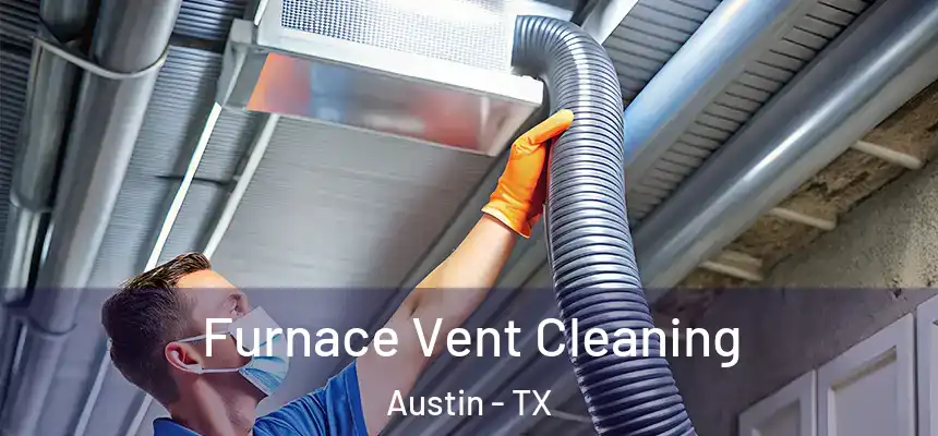 Furnace Vent Cleaning Austin - TX