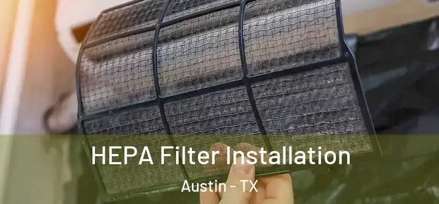 HEPA Filter Installation Austin - TX