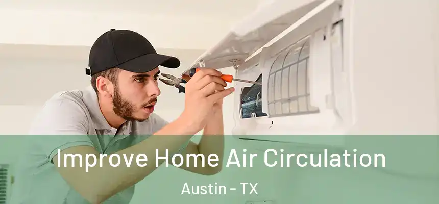 Improve Home Air Circulation Austin - TX