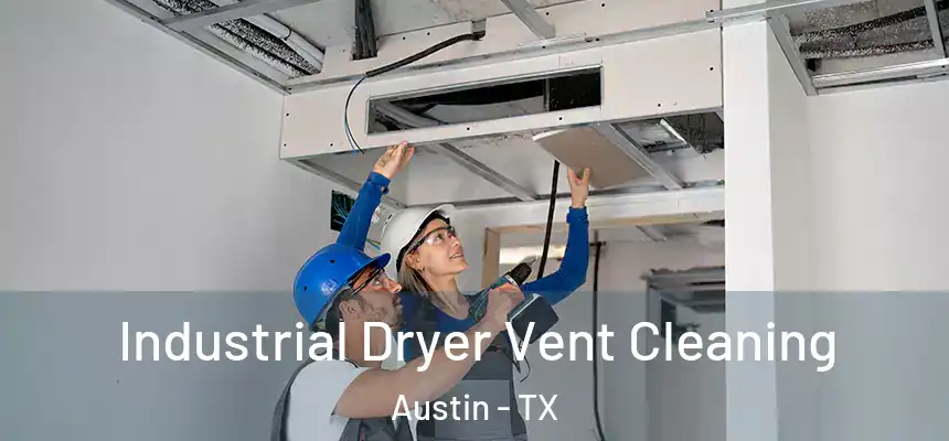 Industrial Dryer Vent Cleaning Austin - TX