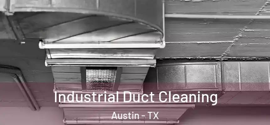 Industrial Duct Cleaning Austin - TX