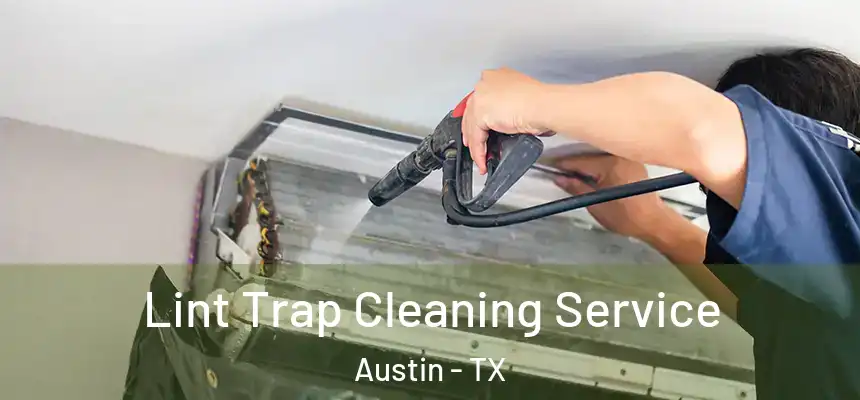Lint Trap Cleaning Service Austin - TX