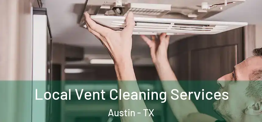 Local Vent Cleaning Services Austin - TX