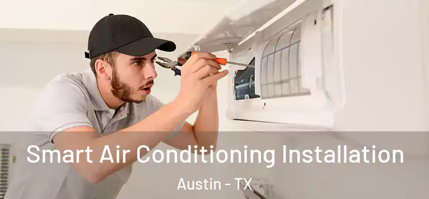 Smart Air Conditioning Installation Austin - TX