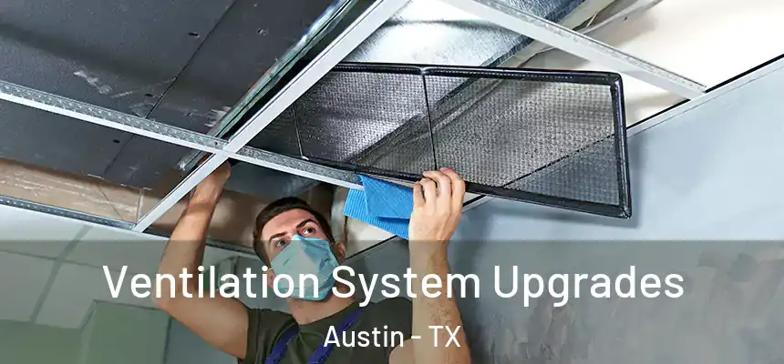 Ventilation System Upgrades Austin - TX